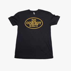 Do Cowboy Shit Shirt